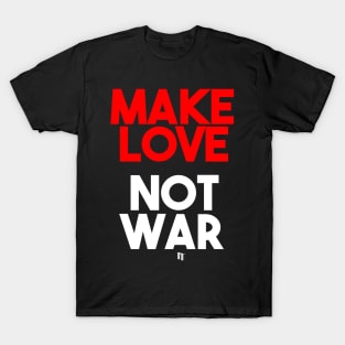 MAKE LOVE T-Shirt